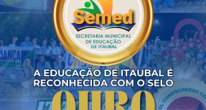 ITAUBAL foi reconhecido com o Selo Ouro do Programa Compromisso Nacional Criança Alfabetizada (CNCA), promovido pelo Ministério da Educação (MEC).