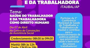 Vem aí a 1ª Conferência Municipal de Saúde do Trabalhador e da Trabalhadora de Itaubal/AP!