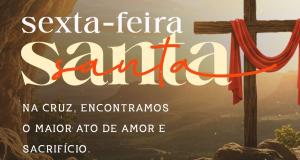 Nesta Sexta-feira Santa, recordamos o maior gesto de amor da humanidade. Que o exemplo de Jesus Cristo nos inspire a seguir com fé, compaixão e esperança por dias melhores.