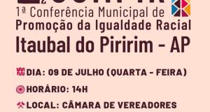 Vem aí a 1ª COMPIR - Conferência Municipal de Promoção da Igualdade Racial de Itaubal do Piririm!