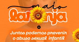Maio Laranja: proteger nossas crianças e adolescentes é dever de todos.