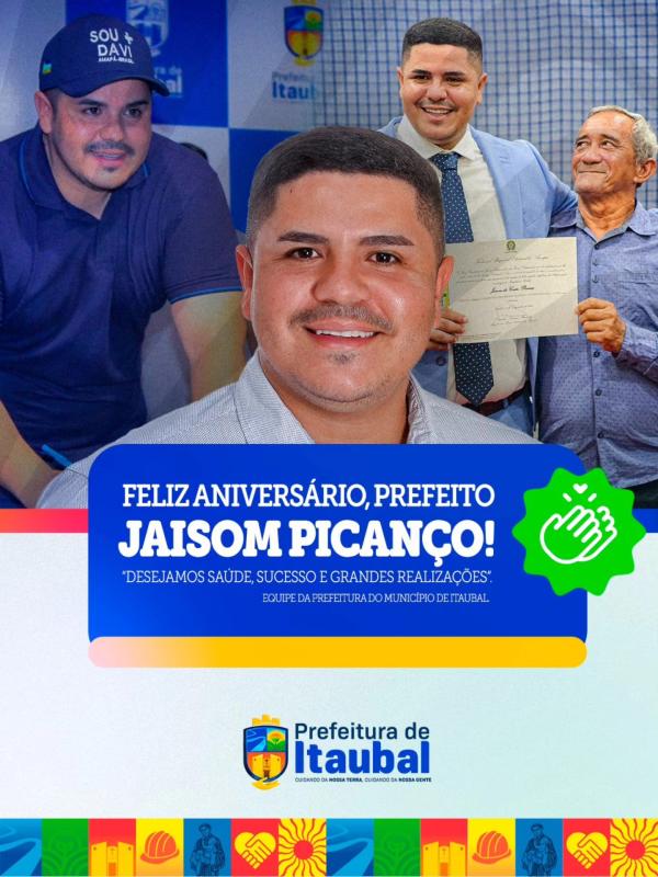 Hoje é dia de celebrar a vida. Parabéns, Prefeito Jaisom Picanço! 