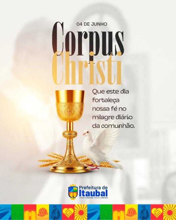 Neste dia de Corpus Christi, a Prefeitura de Itaubal deseja que a fé, a esperança e a união estejam presentes em cada lar. Que este momento de reflexão fortaleça nossos valores e renove nossos corações.